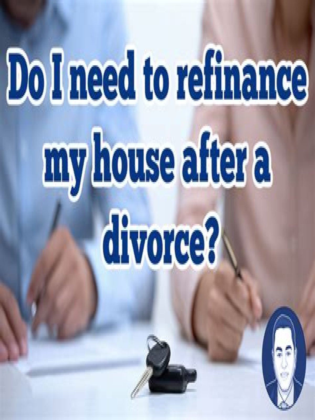 Can I refinance my house after divorce