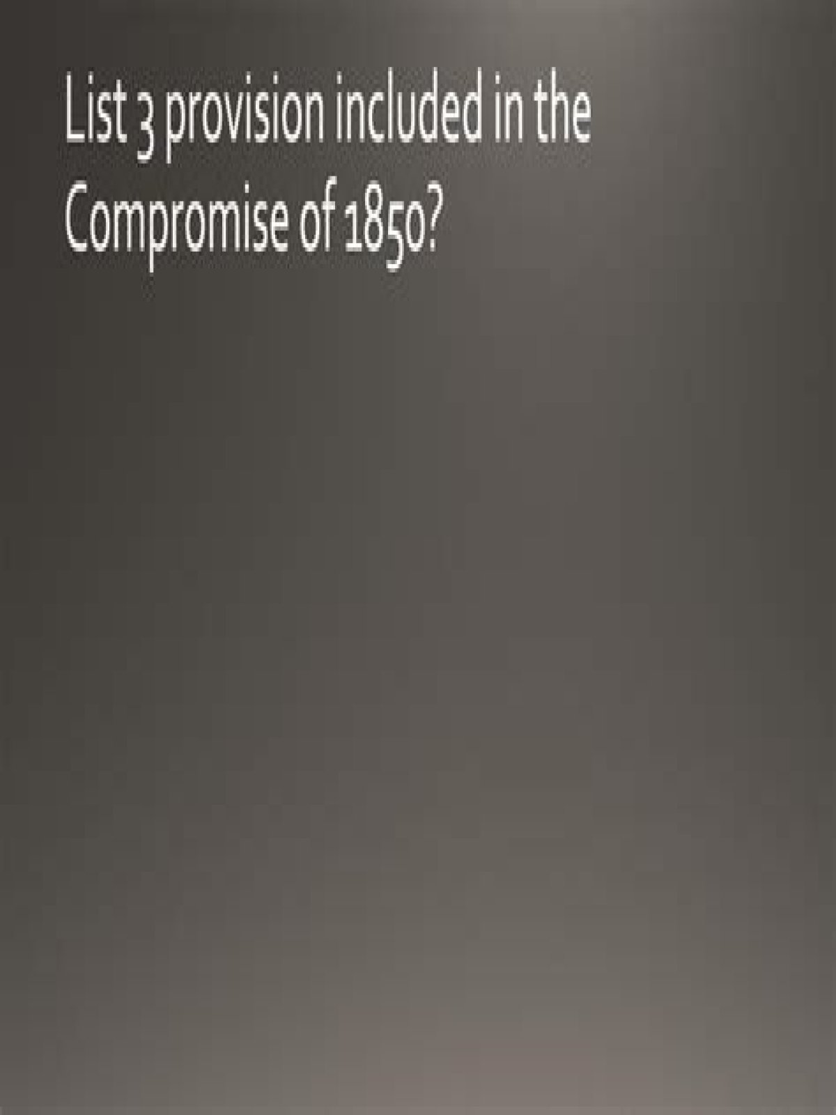 What was included in the compromise of 1850