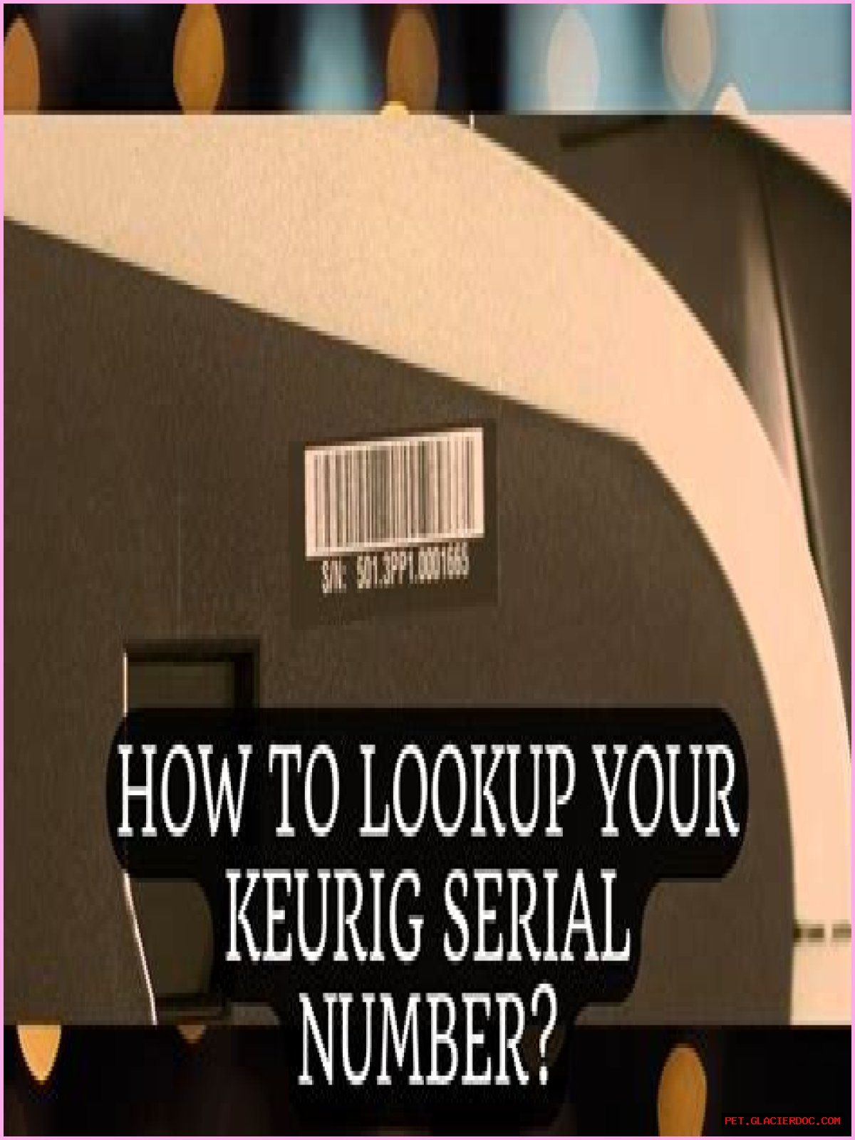 Where do I find my Keurig serial number – Google Search